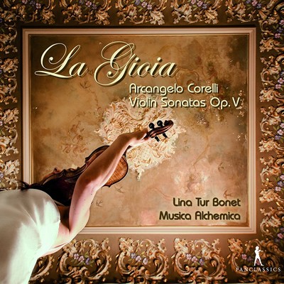 La Gioia-MUSIca ALcheMIca-Corelli violin sonatas
